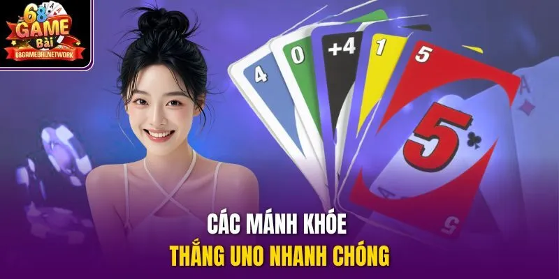 Các mánh khóe thắng Uno nhanh chóng