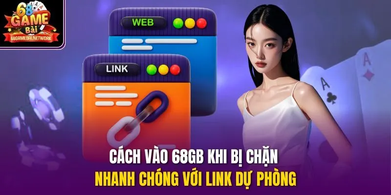 Cách vào 68gb khi bị chặn nhanh chóng với link dự phòng