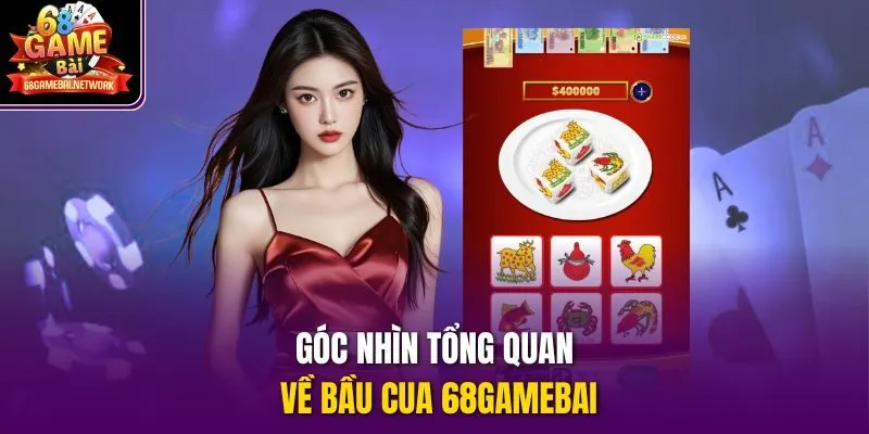 Góc nhìn tổng quan về bầu cua 68gamebai