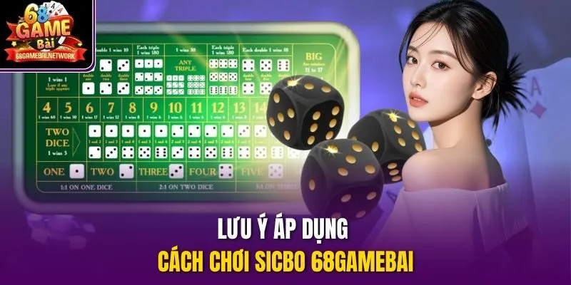 Lưu ý áp dụng cách chơi Sicbo 68gamebai