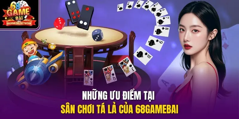 Những ưu điểm tại sân chơi Tá lả của 68gamebai