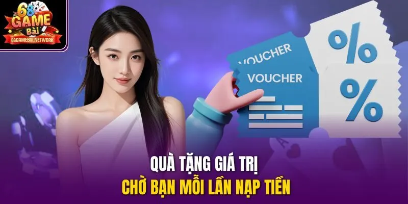 Quà tặng giá trị chờ bạn mỗi lần nạp tiền