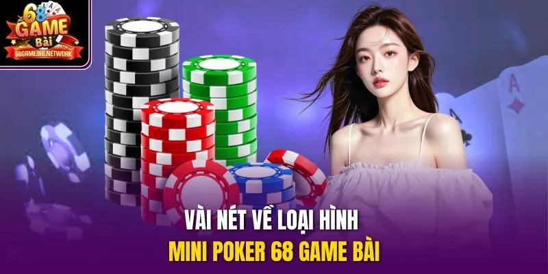 Vài nét về loại hình Mini Poker 68 game bài